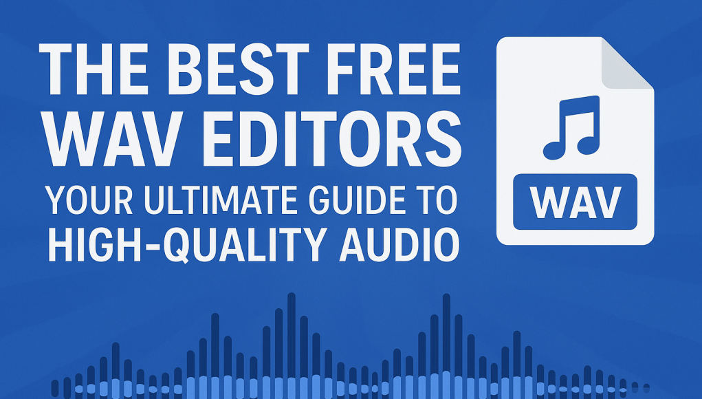 The Best Free WAV Editors: Your Ultimate Guide to High-Quality Audio