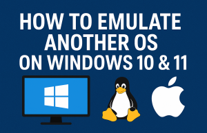 How to Emulate Another OS on Windows 10 & 11